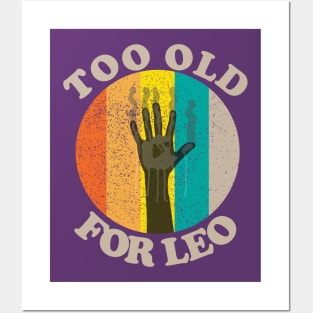 Too Old For Leo Posters and Art